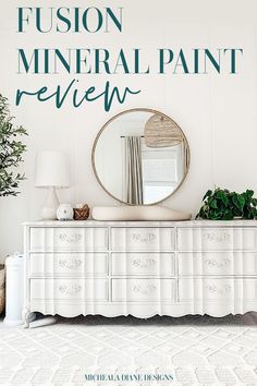 a white dresser with a round mirror above it and the words, fusion mineral paint review