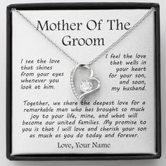 Looking For The Perfect Gift For The Mother Of The Groom? Look no further! Get her this beautiful necklace with a message card and gift box now. She will love it! 💝 Make sure you put YOUR NAME on it (It's personalized to whatever you put in that field!) MESSAGEMother Of The GroomI see the love that shines from your eyes whenever you look at him.I feel the love that wells in your heart for your son, and soon, my husband.Together, we share the deepest love for a remarkable manwho brought so much Mother's Day Wedding Necklace With Gift Box, Mother's Day Wedding Gift Jewelry With Gift Box, Mother's Day Wedding Jewelry In Gift Box, Wedding Jewelry Gift Box For Mother's Day, Wedding Jewelry Gift For Father's Day, Personalized Necklaces For Valentine's Day, Valentine's Day Wedding Necklace With Gift Box, Valentine's Day Wedding Jewelry, Personalized Jewelry For Wedding On Valentine's Day