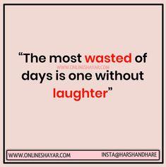 a quote that reads the most wasted days is one without laughing laughter on pink background