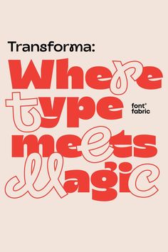 an advertisement with the words transforma, where type meets magic in red and white