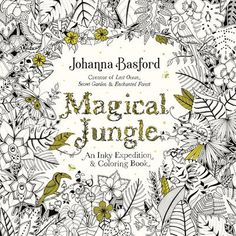 Magical Jungle: An Inky Expedition and Coloring Book for Adults - Basford, Johanna Magical Jungle Johanna Basford, Lost Ocean Coloring Book, Edith Holden, Magical Jungle, Lost Ocean, Johanna Basford Coloring Book, Basford Coloring, Johanna Basford Coloring, Coloring Book For Adults