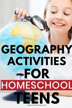 a girl looking at a globe with the words, geograph activities for homeschool teens