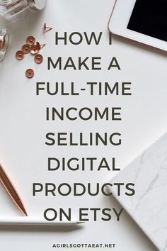 the words how to make a full - time income selling digital products on etsy