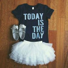 a t - shirt that says today is the day with tulle skirt and ballet shoes