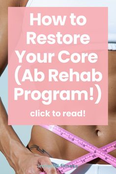 a woman measuring her waist with the words how to restore your core ab rehab program