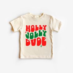 a toddler's t - shirt with the words holly jolly dude on it