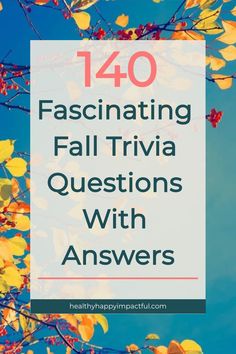 140 Fascinating Fall Trivia Questions With Answers on a background of yellow autumn leaves and red berries against a blue sky. Fall Trivia For Seniors, Trivia Questions And Answers For Teens, Fall Trivia Questions And Answers, Kids Trivia Questions And Answers, Free Trivia Questions, Fall Trivia, Pumpkin Facts, Fall Facts