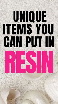 an image of shells on the beach with text that reads unique items you can put in resinin