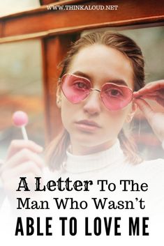 a woman with pink glasses holding a lollipop in her hand and the words, a letter to the man who doesn't able to love me