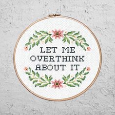 a cross stitch pattern with the words let me overthik about it