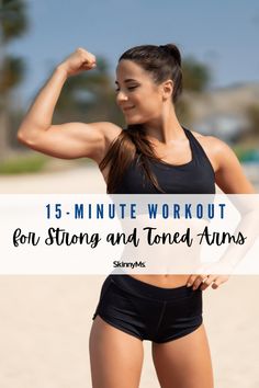 a woman flexing her muscles with the words 15 minute workout for strong and toned arms