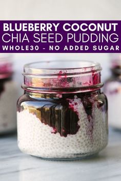 blueberry coconut chia seed pudding in a glass jar with text overlay that reads, blueberry coconut chia seed pudding whole no added sugar