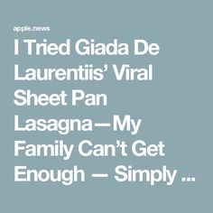 the text reads i tried glada de laurentis'virtual sheet pan lasagna - my family can't get enough