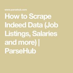 how to scrape indeed data job listing, salaries and more i parsehub