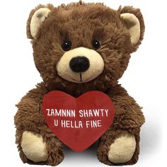 a brown teddy bear holding a red heart with the words tamnn shawy u hella fine on it