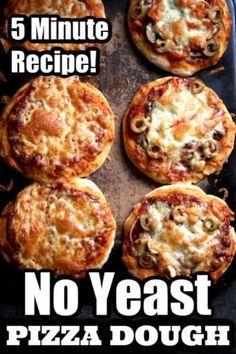 six mini pizzas sitting on top of a pan with the words, 5 minute recipe no yeast pizza dough