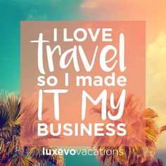 the words i love travel so i made it my business are in front of palm trees