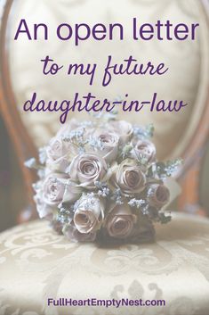 an open letter to my future daughter - in - law is displayed on a chair