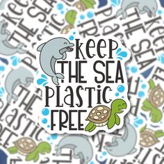 a sticker with the words keep the sea plastic free and an image of a turtle