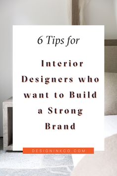 a white sign that says 6 tips for interior designers who want to build a strong brand