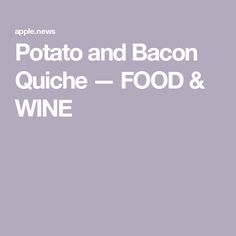 the words potato and bacon quiche - food & wine are in white font on a gray background