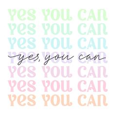 the words yes you can are written in different colors