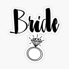 the word bride with a diamond on it