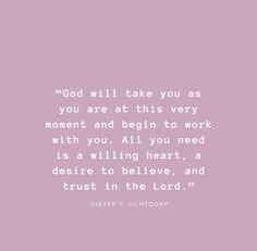 a pink background with the words, god will take you as you are at this very moment and begin to work with you