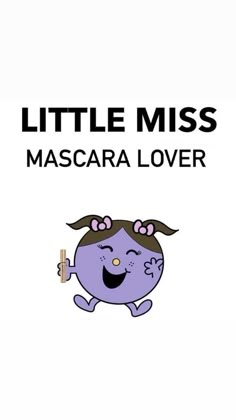 a purple cartoon character with the words little miss mascara lover