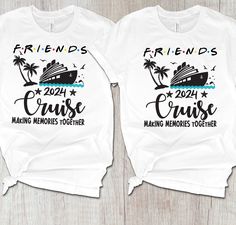 two t - shirts that say friends cruise and making memories together