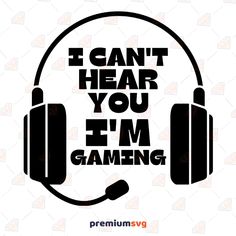 the words i can't hear you i'm gaming with headphones