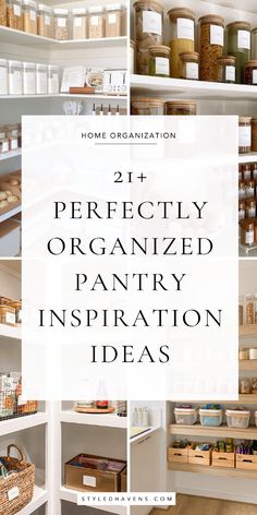 organized pantry organization ideas with text overlay that reads, 21 perfectly organized pantry inspirations