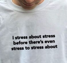 I Stress About Stress Before There's Even Stress to Stress - Etsy How To Have Style, Silly Shirt, Weird Shirts, Aesthetic Shirts, Quote Aesthetic, Shirts With Sayings, Mood Pics, Funny Shirts, Words Quotes