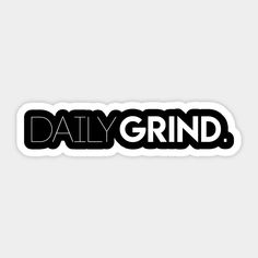 the daily grind sticker is black and white