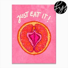 a pink poster with the words just eat it on it and an image of a grapefruit