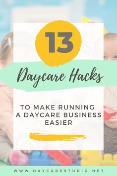 two toddlers playing with toys and text that reads 13 daycare hacks to make running a day care business easier