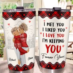 two personalized stainless steel tumblers with the words i met you, i love you, i'm keeping you forever yours