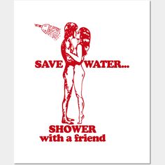 a red and white poster with the words save water shower with a friend on it