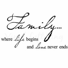 a quote that says family where life begins and love never ends with the word family on it