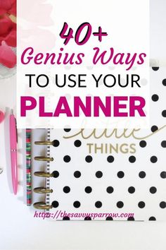 the words, 40 genius ways to use your planner on top of a white table