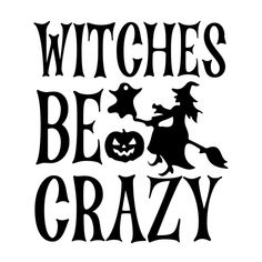 witches be crazy on a white background