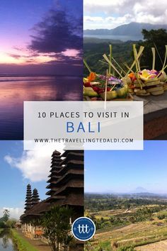 some pictures with the words 10 places to visit in bali