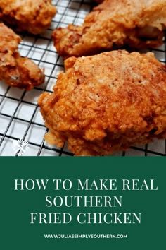 fried chicken on a cooling rack with the words how to make real southern fried chicken