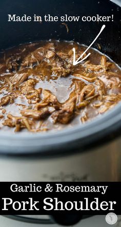 a slow cooker filled with pork and gravy is labeled made in the slow cooker garlic & rosemary pork shoulder