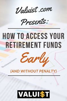 an image with the words how to access your retirement fund early and without penalty?