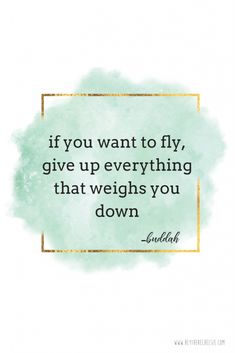 the quote if you want to fly, give up everything that weighs you down