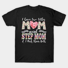 a black t - shirt with the words i have two titles mom and mimi