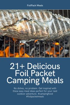 the cover of 21 delicious foil packet camping meals, including grilled fish and vegetables