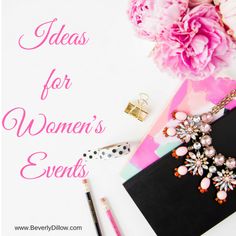 pink flowers and jewelry on top of a table with the words ideas for women's events