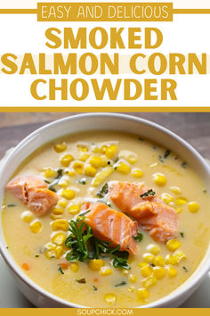 a bowl of smoked salmon and corn chowder with the title text overlay reads easy and delicious smoked salmon corn chowder